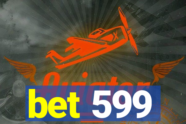 bet 599